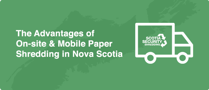 advantages of mobile paper shredding in nova scotia and halifax